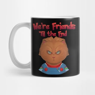 We're Friends 'Til the End! Mug